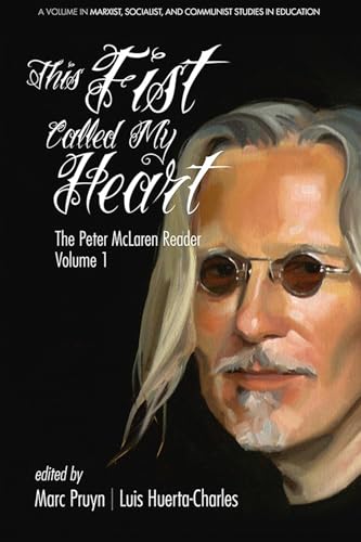 This Fist Called My Heart : The Peter McLaren Reader, Volume I