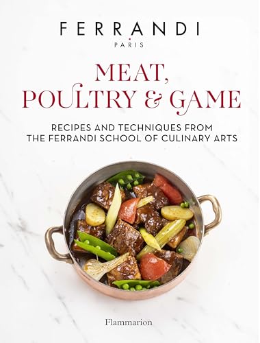 Meat, Poultry & Game : Recipes and Techniques from the Ferrandi School of Culinary Arts