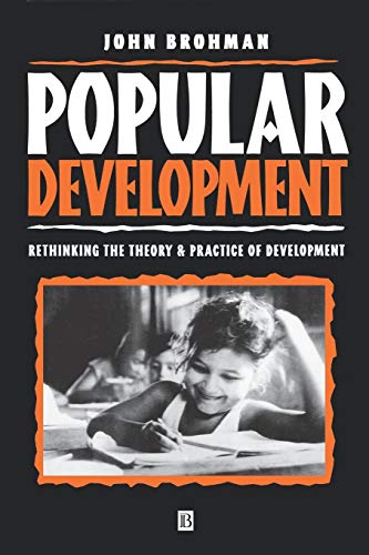 Popular Development: Rethinking the Theory and Practice of Development