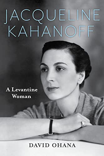 Jacqueline Kahanoff : A Levantine Woman