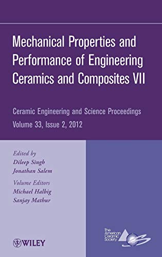 Mechanical Properties and Performance of Engineering Ceramics and Composites Vii: Ceramic Engineering and Science Proceedings
