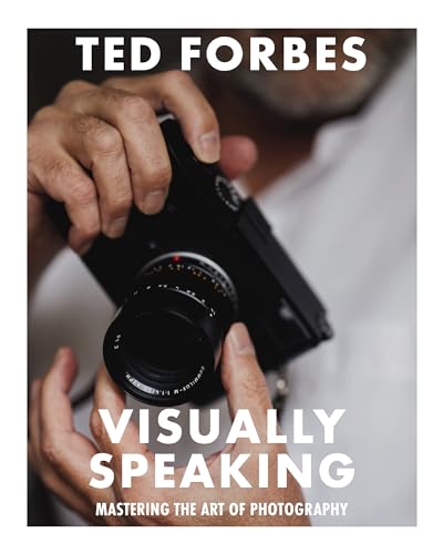 Visually Speaking: Mastering Photography as a Visual Language [Rústica] [2024] Forbes, Ted