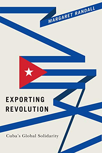 Exporting Revolution: Cubas Global Solidarity