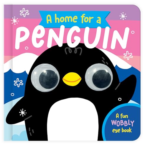 A Home for a Penguin : A Fun Wobbly Eye Book