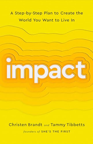Impact : A Step-by-Step Plan to Create the World You Want to Live In