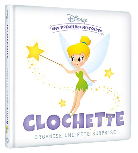DISNEY - Mes Premières Histoires - Clochette organise une fê