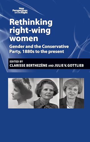 Rethinking Right-Wing Women: Gender and the Conservative Party
