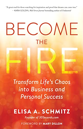 Become the Fire: Transform Your Chaos into Career and Life Success