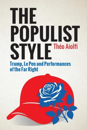 The Populist Style : Trump, Le Pen and Performances of the Far Right