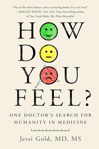 How Do You Feel? : One Doctor's Search for Humanity in Medicine