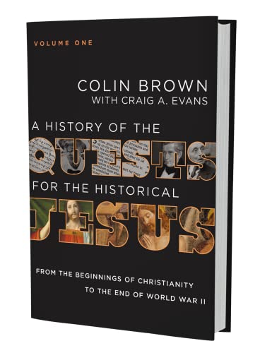 A History of the Quests for the Historical Jesus, Volume 1 : From the Beginnings of Christianity to the End of World War II