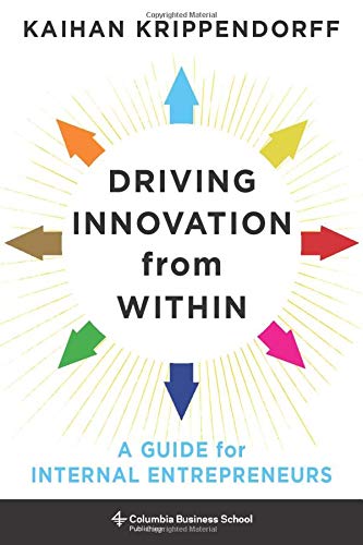 Driving Innovation from Within: A Guide for Internal Entrepreneurs (Columbia Business School Publishing)