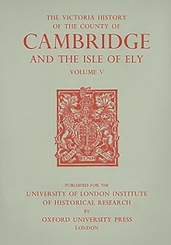 A History of the County of Cambridge and the Isle of Ely: Volume V