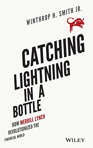 Catching Lightning in a Bottle: How Merrill Lynch Revolutionized the Financial World