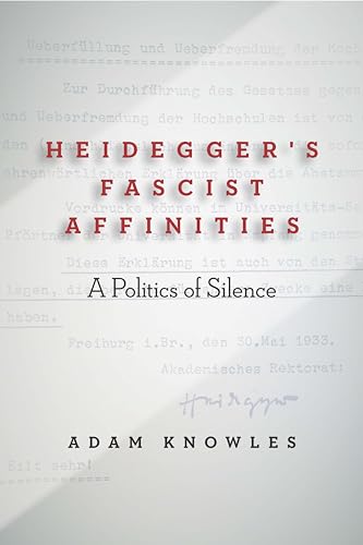 Heideggers Fascist Affinities: A Politics of Silence