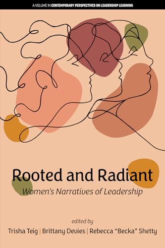 Rooted and Radiant : Women's Narratives of Leadership