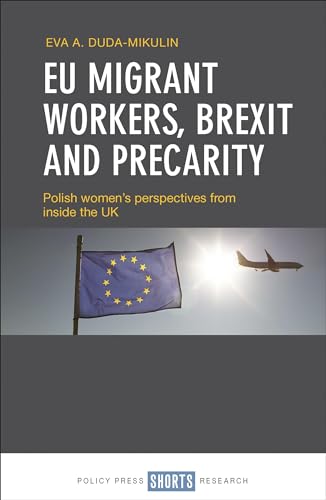 EU Migrant Workers, Brexit and Precarity : Polish Women's Perspectives from Inside the UK