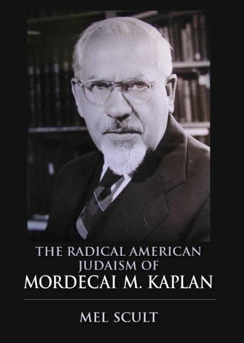 The Radical American Judaism of Mordecai M. Kaplan