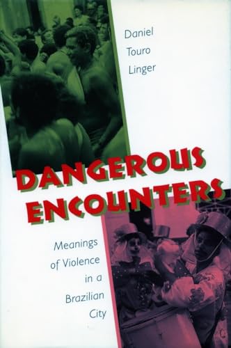 Dangerous Encounters: Meanings of Violence in a Brazilian City