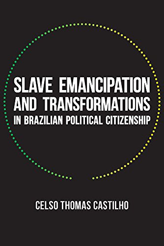 Slave Emancipation and Transformations in Brazilian Political Citizenship