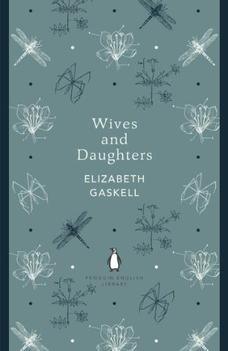 Wives and Daughters: Elizabeth Gaskell (The Penguin English Library)
