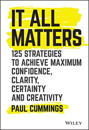It All Matters: 125 Strategies to Achieve Maximum Confidence
