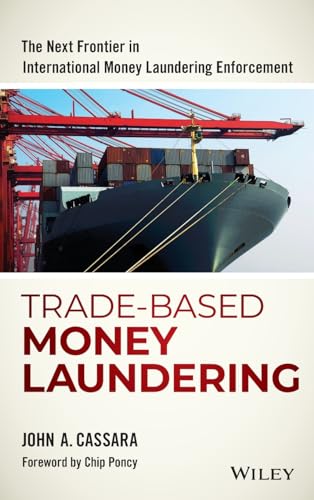 Trade-Based Money Laundering: The Next Frontier in International Money Laundering Enforcement