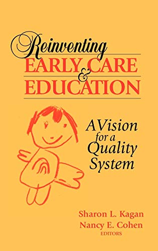 Reinventing Early Care and Education: A Vision for a Quality System: A Vision for a Quality System