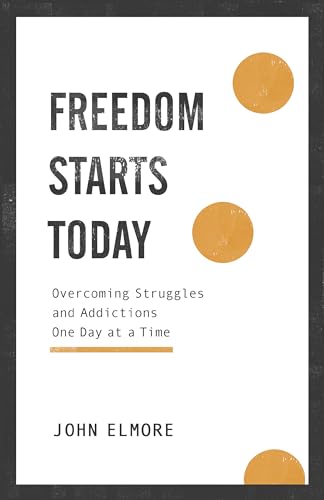 Freedom Starts Today – Overcoming Struggles and Addictions One Day at a Time