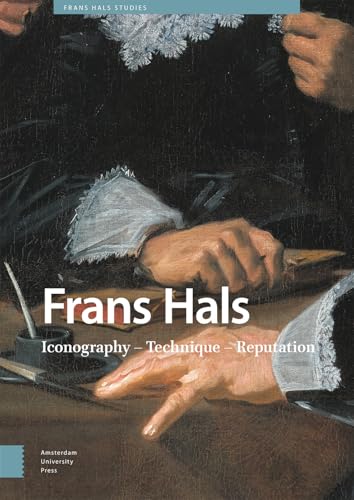 Frans Hals : Iconography – Technique – Reputation