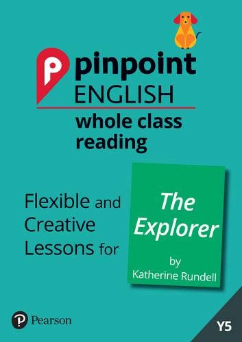 Pinpoint English Whole Class Reading Y5: The Explorer: Flexible and Creative Lessons for The Explorer (by Katherine Rundell)