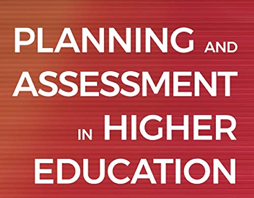 Planning and Assessment in Higher Education: Demonstrating Institutional Effectiveness