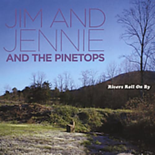 Jim & Jennie & Pinetops - Rivers Roll On By [CD]
