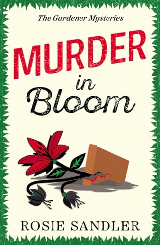 Murder in Bloom : The unmissable BRAND NEW novel in an addictive British cozy crime mystery series