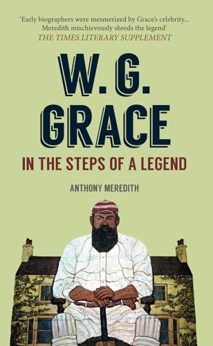 W.G. Grace : In the Steps of a Legend