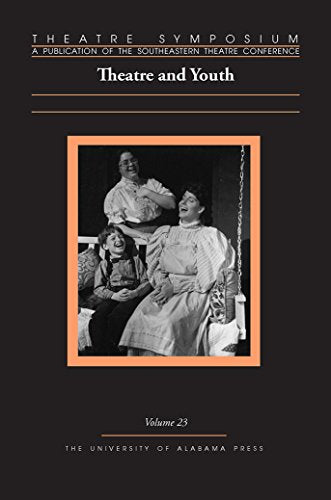 Theatre Symposium, Volume 23 : Theatre and Youth
