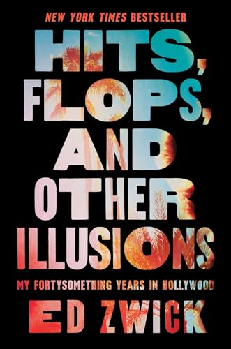 Hits, Flops, and Other Illusions : My Fortysomething Years in Hollywood
