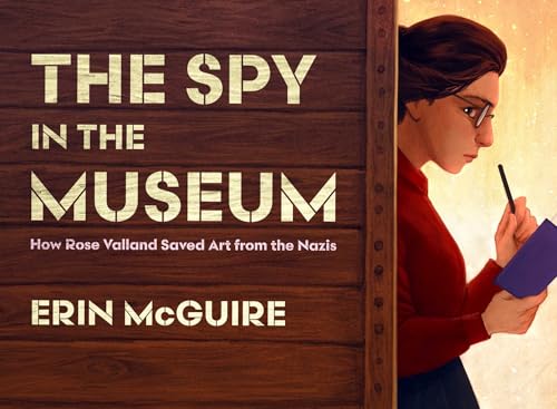 The Spy in the Museum : How Rose Valland Saved Art from the Nazis