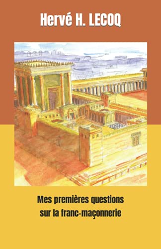 Herve H. Lecog - Mes Premieres Questions Sur La Franc-Maconn