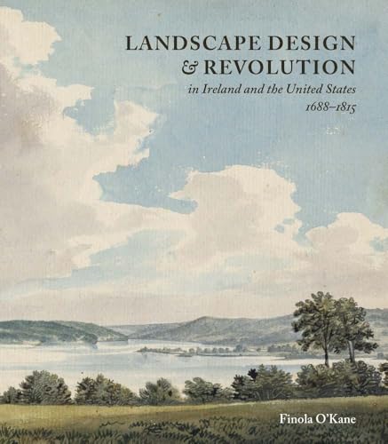 Landscape Design and Revolution in Ireland and the United States