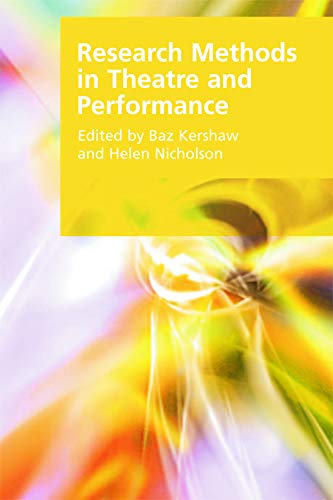 Research Methods in Theatre and Performance (Research Methods for the Arts and Humanities)