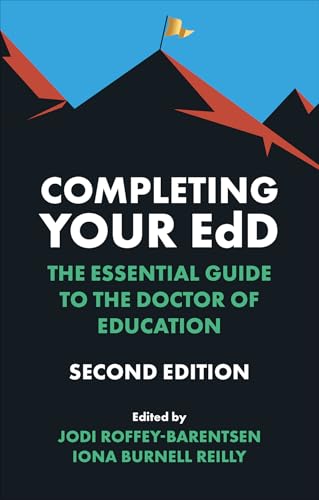 Completing Your EdD : The Essential Guide to the Doctor of Education