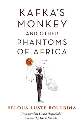 Kafkas Monkey and Other Phantoms of Africa
