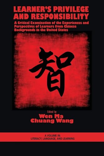 Learner's Privilege and Responsibility : A Critical Examination of the Experiences and Perspectives of Learners from Chinese Backgrounds in the United