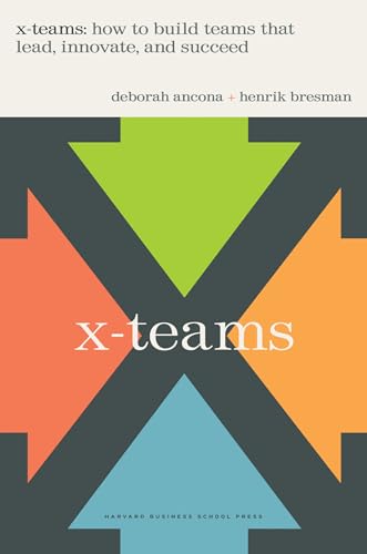 X-Teams: How To Build Teams That Lead