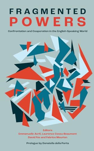 Fragmented Powers : Confrontation and Cooperation in the English-Speaking World