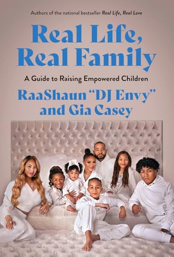 Real Life, Real Family : A Guide to Raising Empowered Children