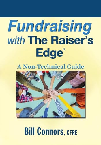 Fundraising with the Raisers Edge: A Non-Technical Guide