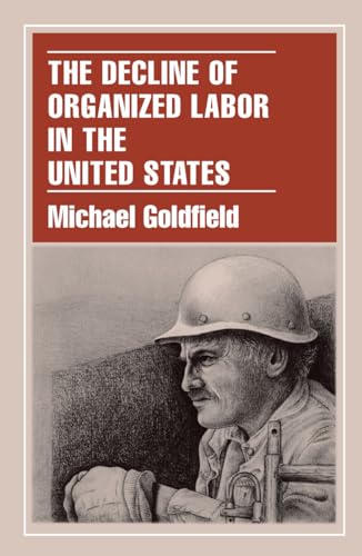 The Decline of Organized Labour in the United States