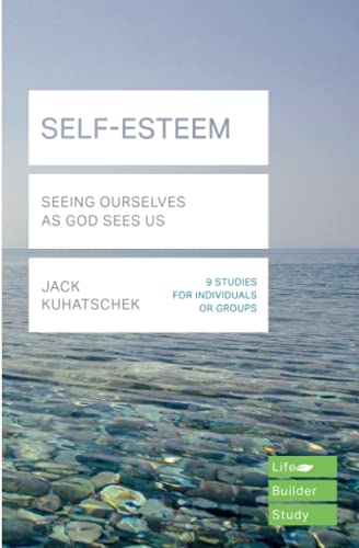 Self-Esteem (Lifebuilder Study Guides): Seeing Ourselves as God Sees Us (Lifebuilder Bible Study Guides) (Lifebuilder Bible Study Guides, 173)